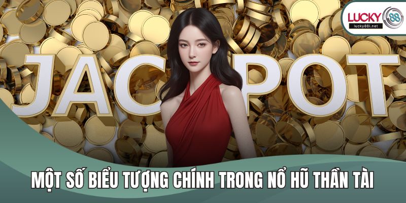 Một số biểu tượng chính trong nổ hũ thần tài
